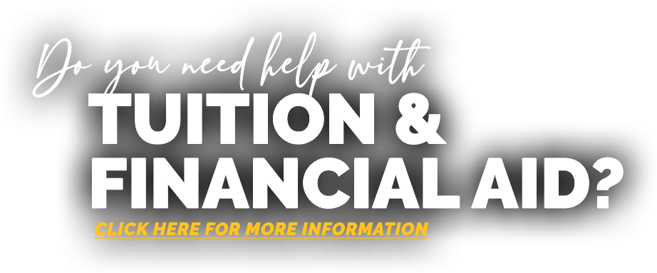 Do you need help with tuition and financial aid? Click here!