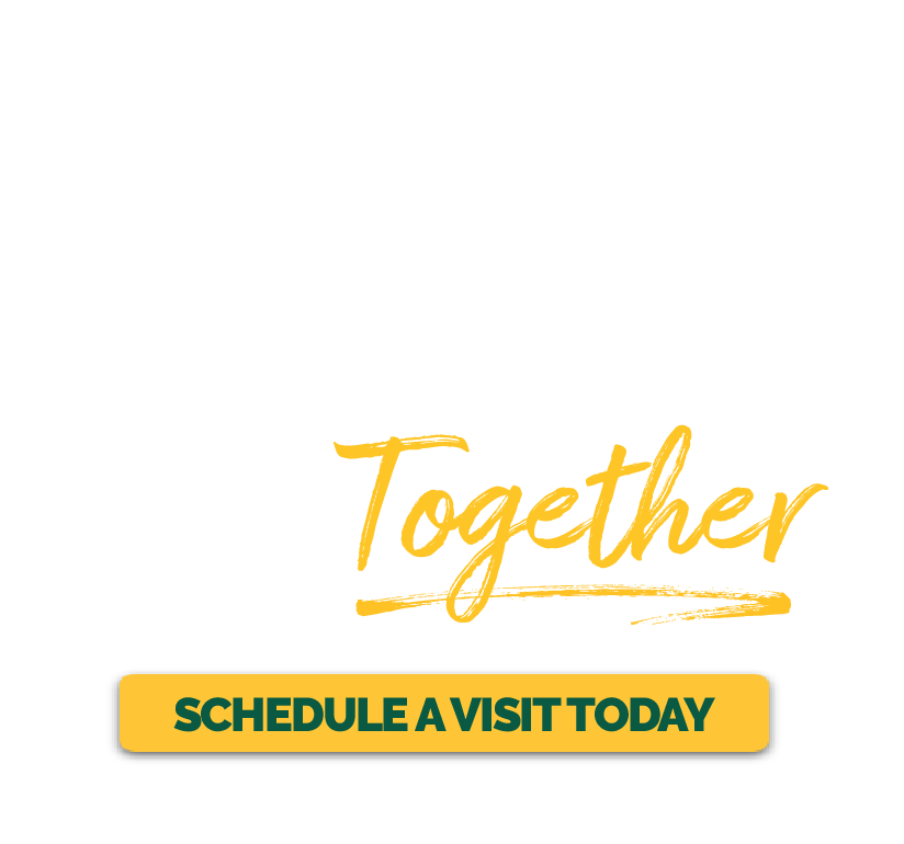Believe in What We Can Do Together - Schedule a Visit Today