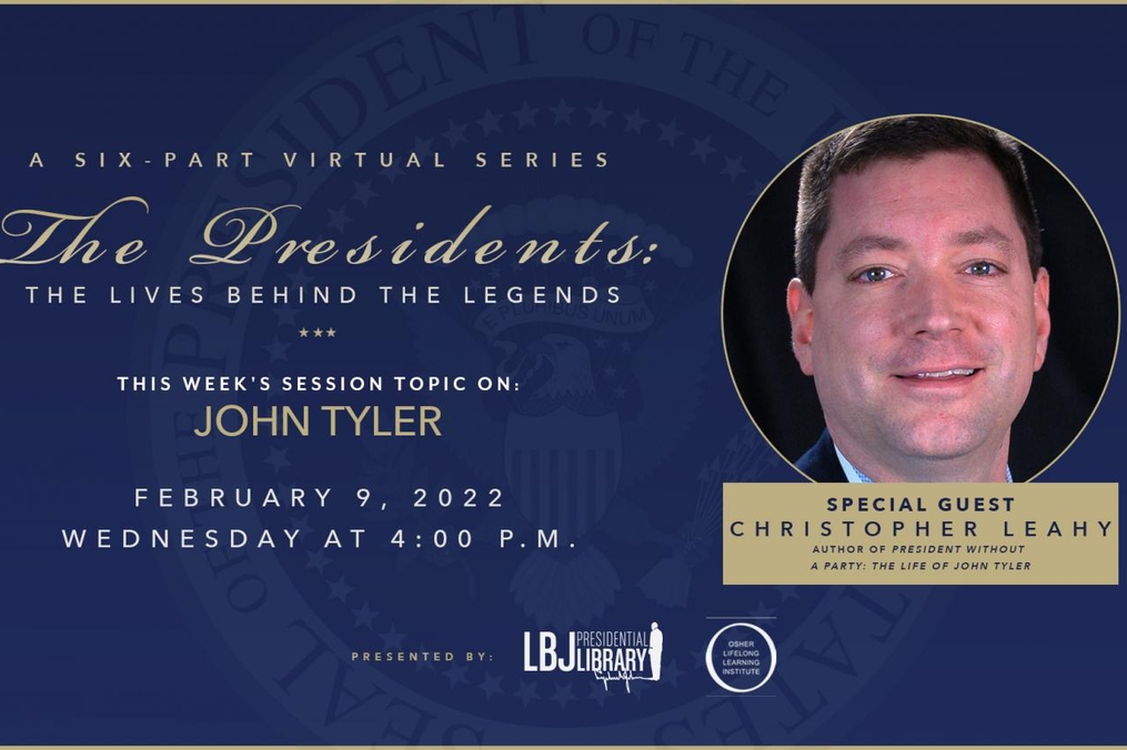 Chris Leahy will discuss President John Tyler at the LBJ Presidential Library